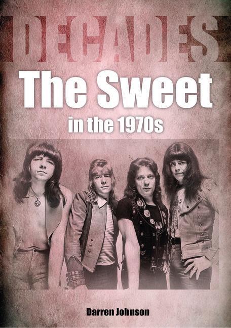 Cover: 9781789521399 | The Sweet in the 1970s: Decades | Darren Johnson | Taschenbuch | 2021