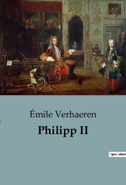 Cover: 9791041816187 | Philipp II | Émile Verhaeren | Taschenbuch | Biographies et mémoires