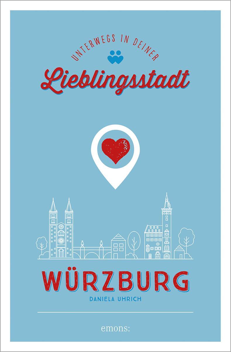 Cover: 9783740815639 | Würzburg. Unterwegs in deiner Lieblingsstadt | Daniela Uhrich | Buch