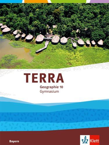 Cover: 9783121046126 | TERRA Geographie 10. Schulbuch Klasse 10. Ausgabe Bayern Gymnasium