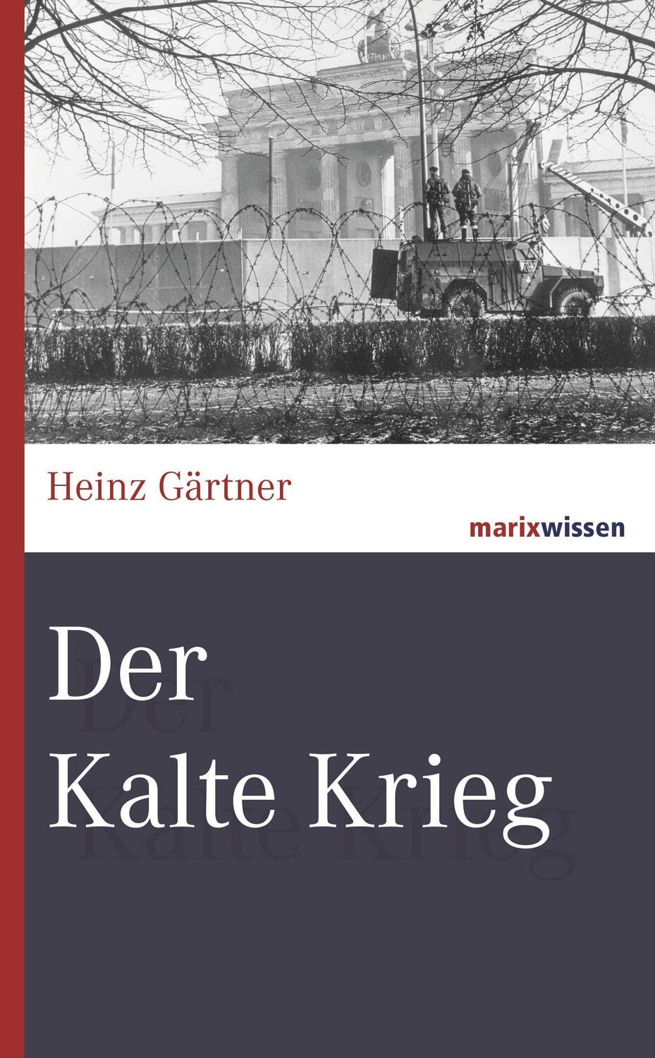 Cover: 9783737410335 | Der Kalte Krieg | Bündnisse - Krisen - Konflikte | Heinz Gärtner