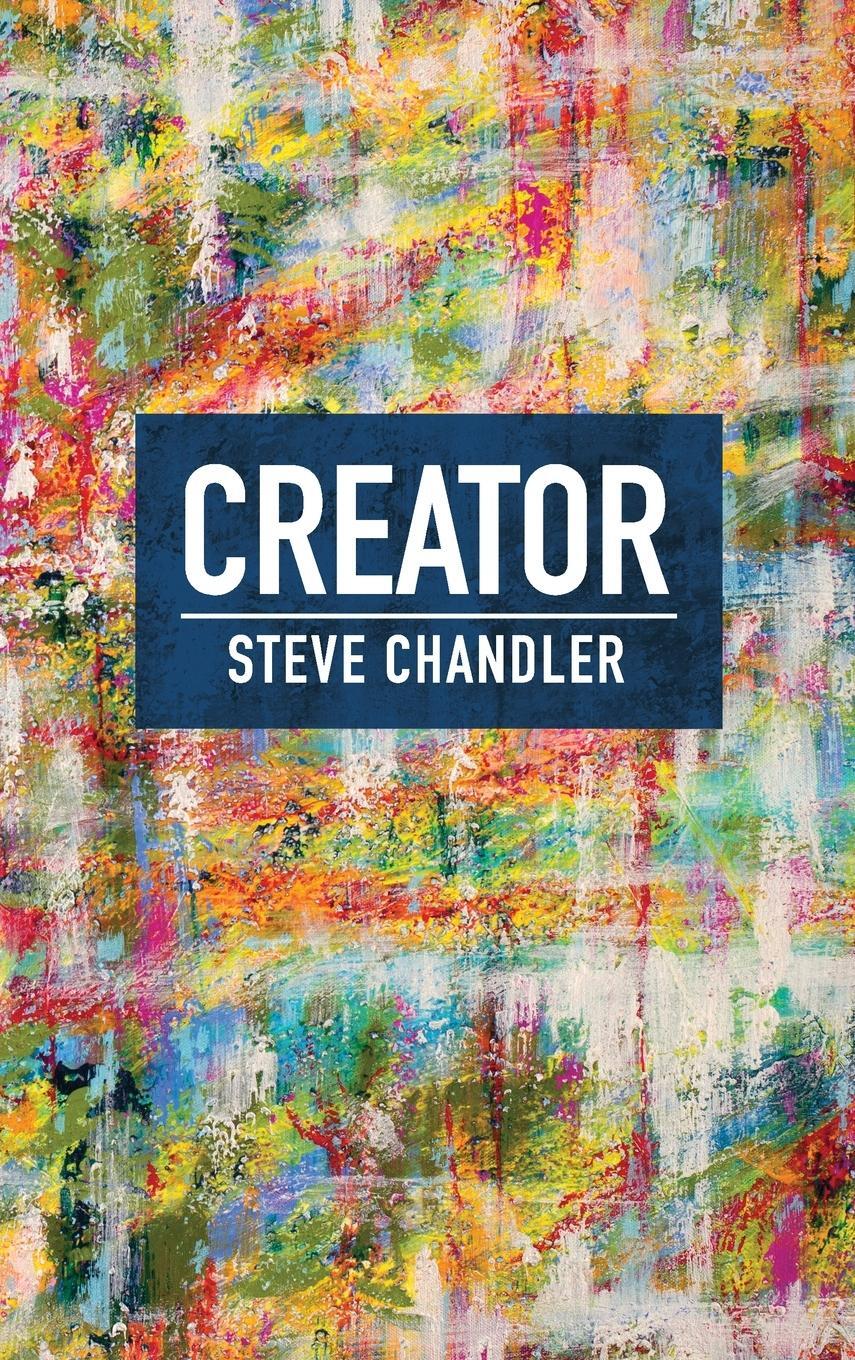 Cover: 9781600251320 | CREATOR | Steve Chandler | Buch | HC gerader Rücken kaschiert | 2019