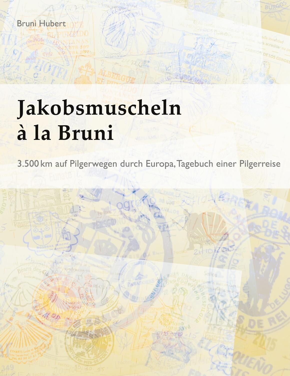 Cover: 9783751983860 | Jakobsmuscheln à la Bruni | 3.500 km auf Pilgerwegen durch Europa
