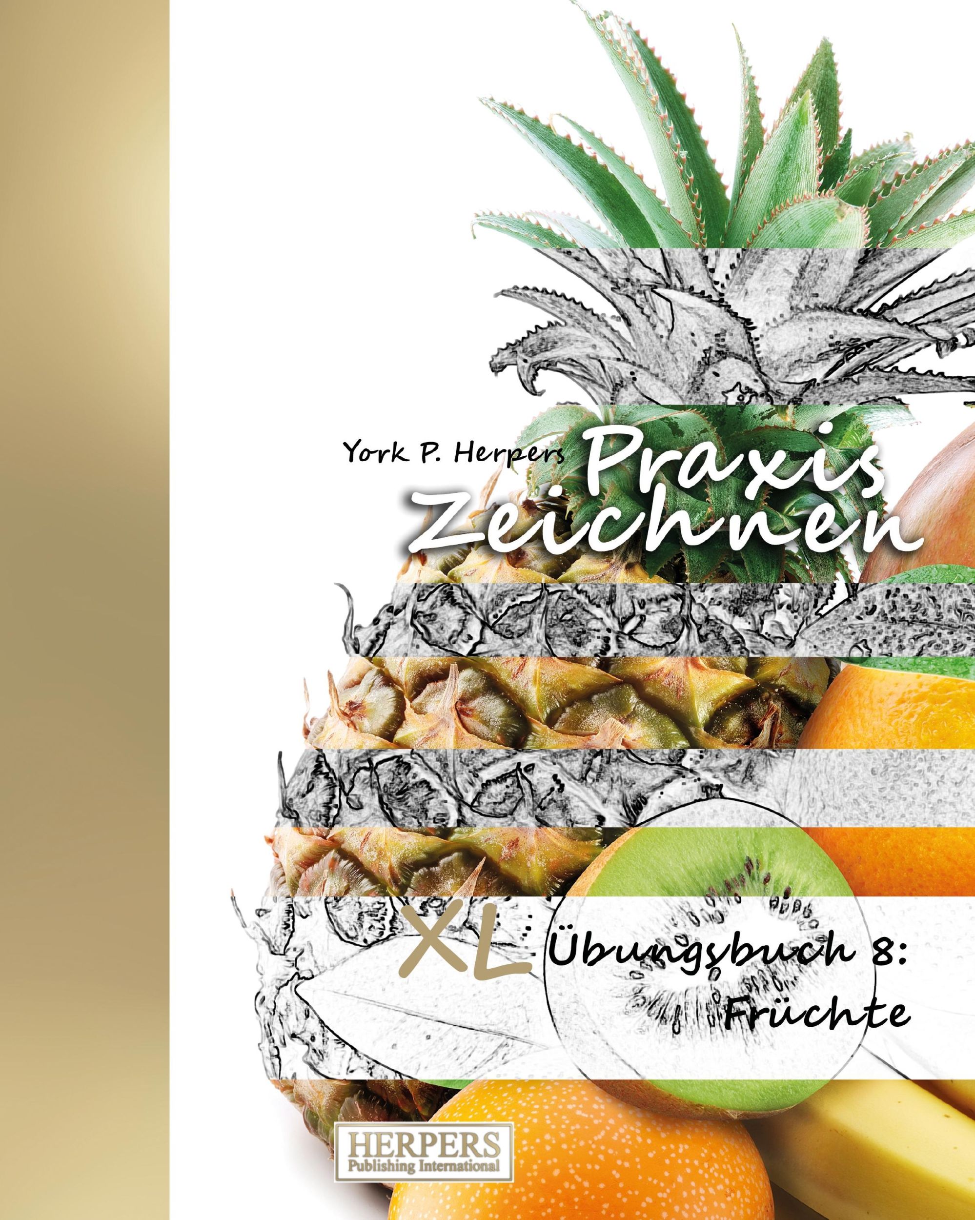 Cover: 9783946268734 | Praxis Zeichnen - XL Übungsbuch 8: Früchte | York P. Herpers | Buch