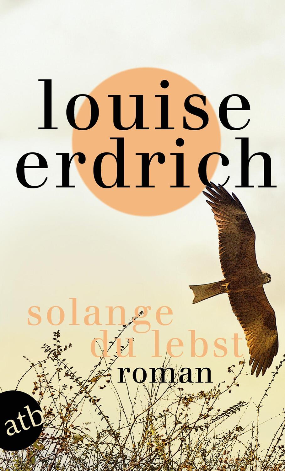 Cover: 9783746635248 | Solange du lebst | Louise Erdrich | Taschenbuch | 397 S. | Deutsch