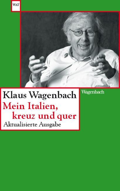 Cover: 9783803128270 | Mein Italien, kreuz und quer | Klaus Wagenbach | Taschenbuch | 400 S.