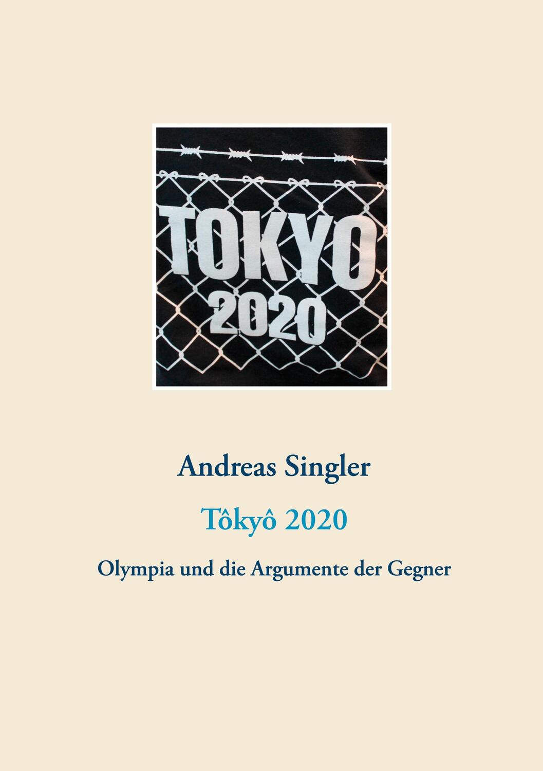 Cover: 9783744802321 | Tôkyô 2020: Olympia und die Argumente der Gegner | Andreas Singler