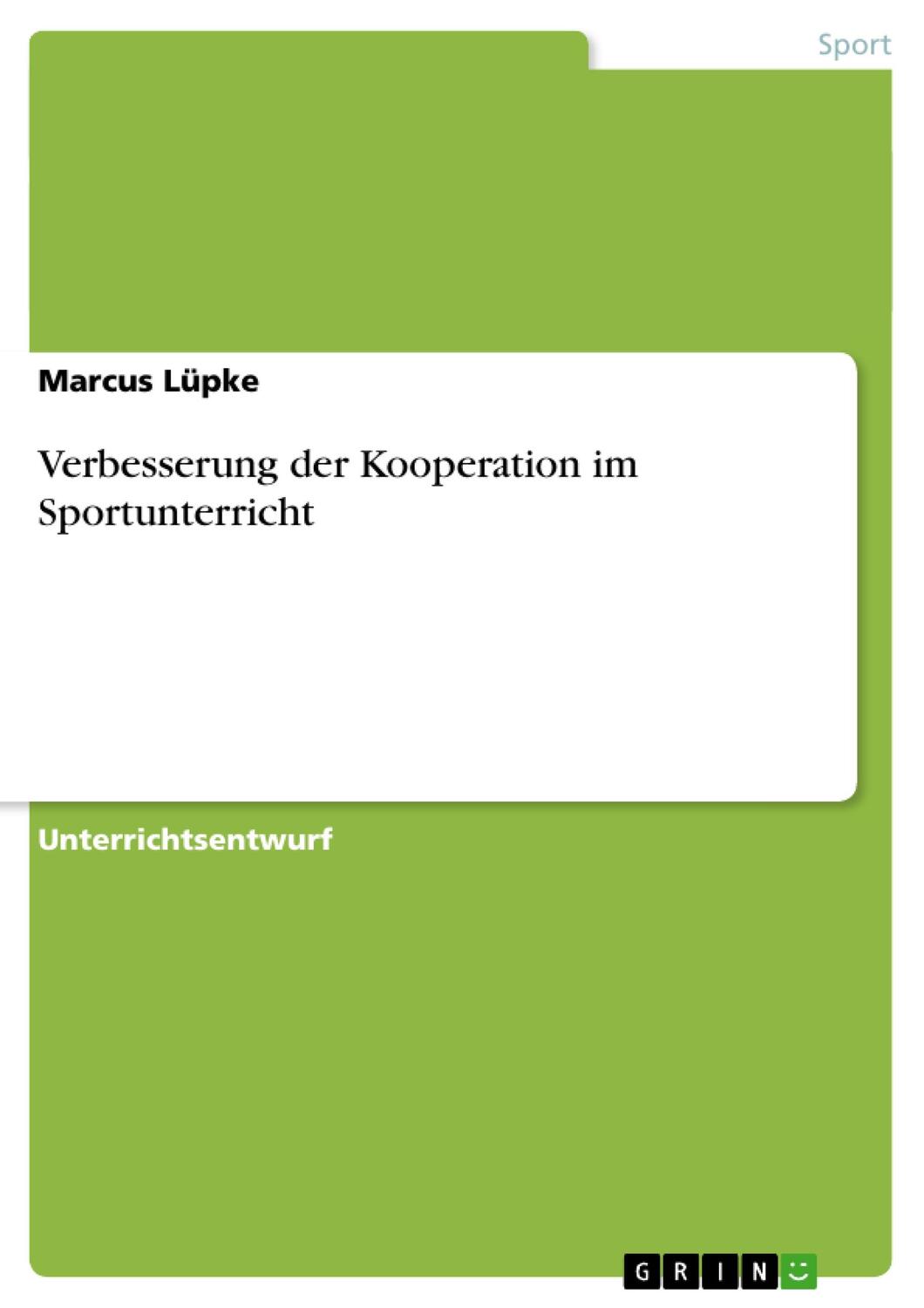 Cover: 9783640133765 | Verbesserung der Kooperation im Sportunterricht | Marcus Lüpke | Buch