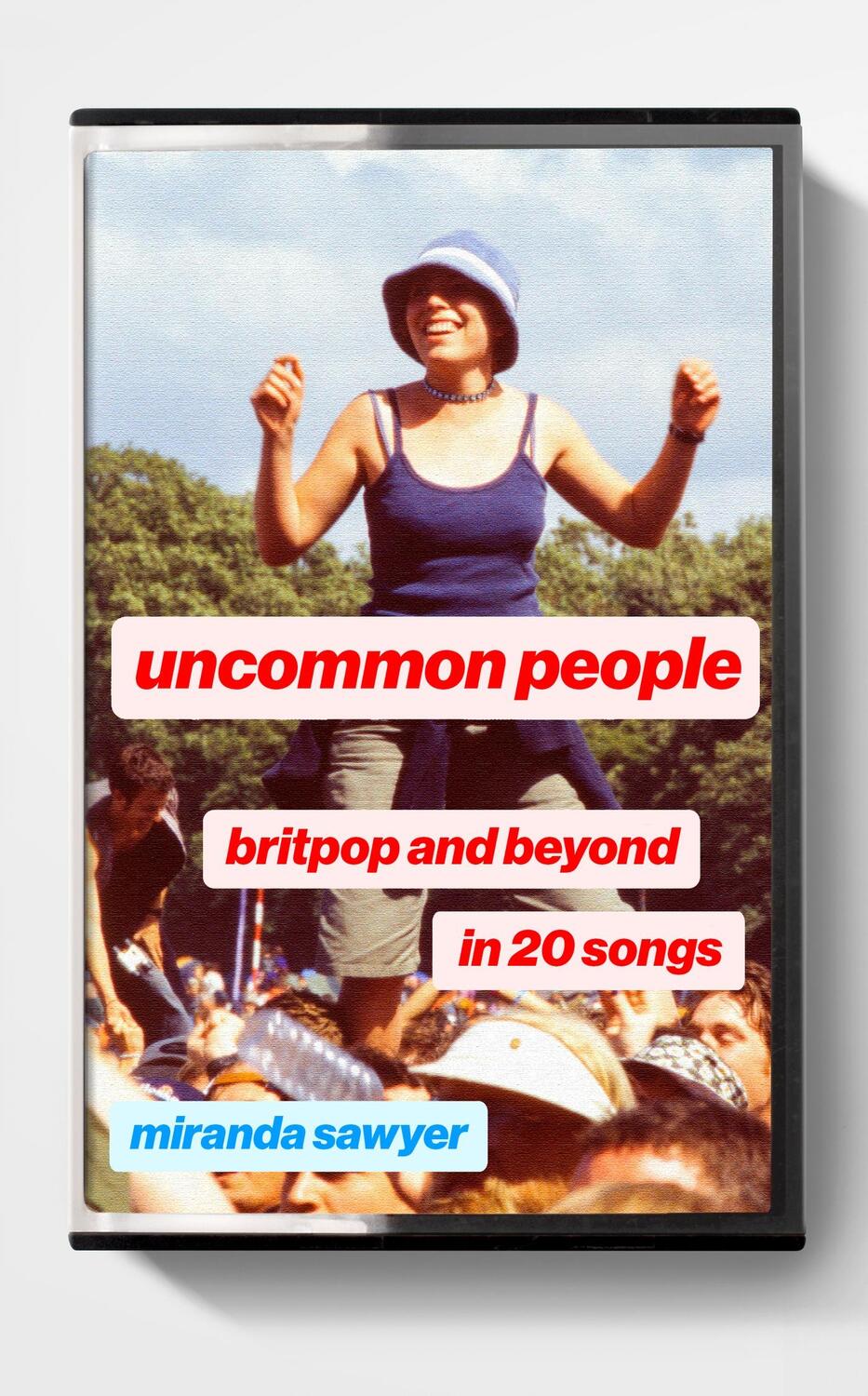 Cover: 9781399816908 | Uncommon People | Britpop and Beyond in 20 Songs | Miranda Sawyer