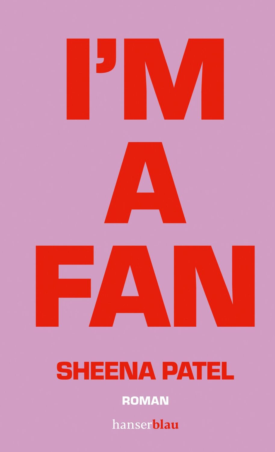 Cover: 9783446276802 | I'm a Fan | Roman | Sheena Patel | Buch | 240 S. | Deutsch | 2023