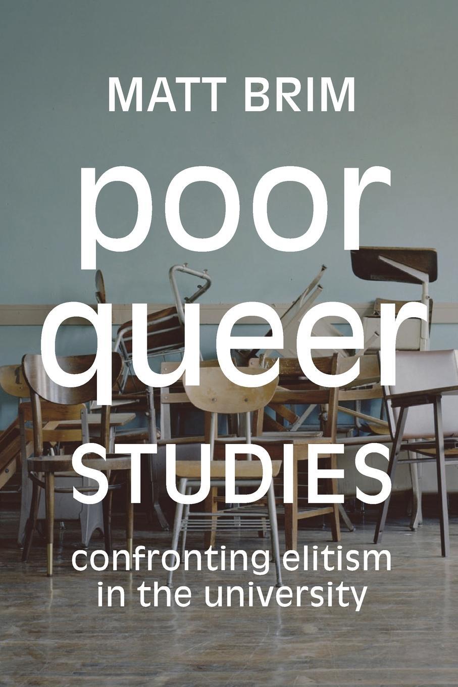 Cover: 9781478008200 | Poor Queer Studies | Confronting Elitism in the University | Matt Brim