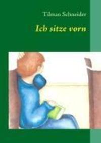 Cover: 9783842330429 | Ich sitze vorn | Tilman Schneider | Taschenbuch | Paperback | Deutsch
