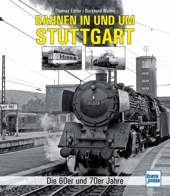 Cover: 9783613716384 | Bahnen in und um Stuttgart | Die 60er und 70er Jahre | Estler (u. a.)