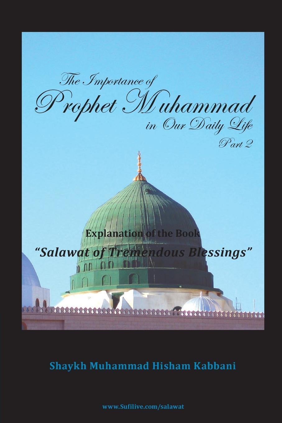 Cover: 9781938058196 | The Importance of Prophet Muhammad in Our Daily Life, Part 2 | Kabbani
