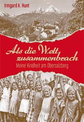 Cover: 9783944501369 | Als die Welt zusammenbrach | Meine Kindheit am Obersalzberg | Hunt