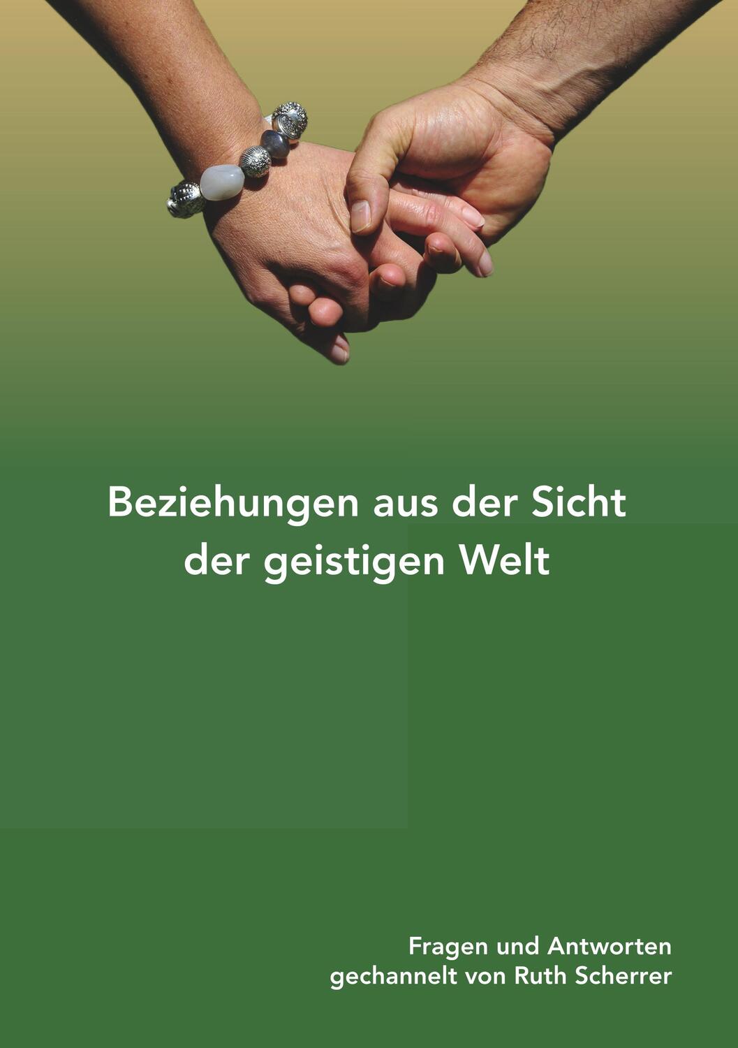 Cover: 9783842367135 | Beziehungen aus der Sicht der geistigen Welt | Ruth Scherrer | Buch