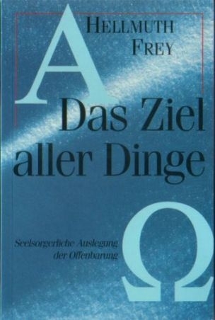 Cover: 9783939075134 | Das Ziel aller Dinge | Hellmuth Frey | Buch | Buch | EAN 9783939075134