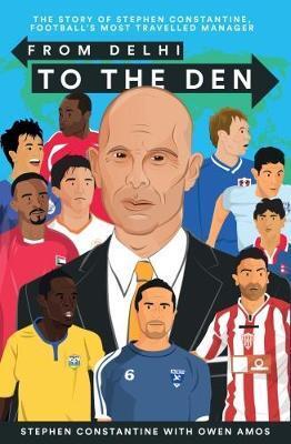 Cover: 9781909245471 | Constantine, S: From Delhi To The Den | Stephen Constantine | Buch