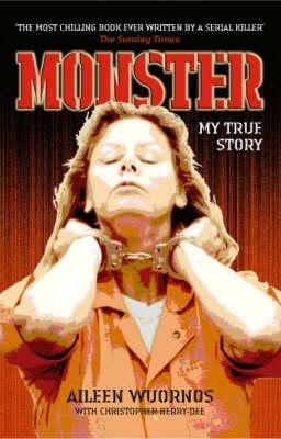 Cover: 9781844542376 | Monster | My True Story | Aileen Wuornos (u. a.) | Taschenbuch | 2006