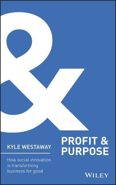 Cover: 9781118708613 | Profit &amp; Purpose | Kyle Westaway | Buch | 224 S. | Englisch | 2014