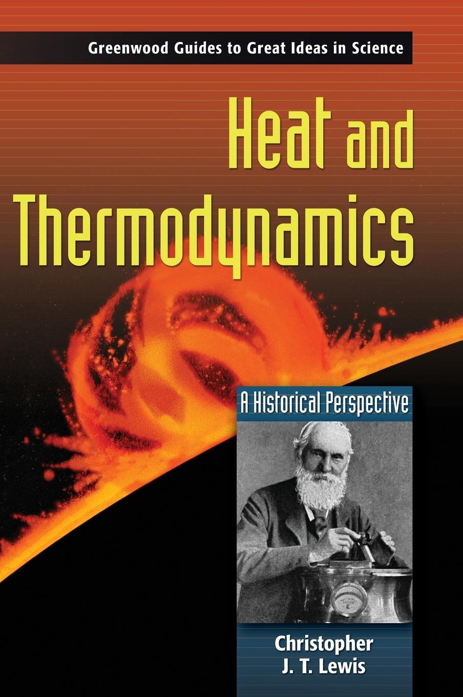 Cover: 9780313333323 | Heat and Thermodynamics | A Historical Perspective | Christopher Lewis