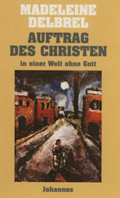 Cover: 9783894113568 | Auftrag des Christen in einer Welt ohne Gott | Madeleine Delbrêl