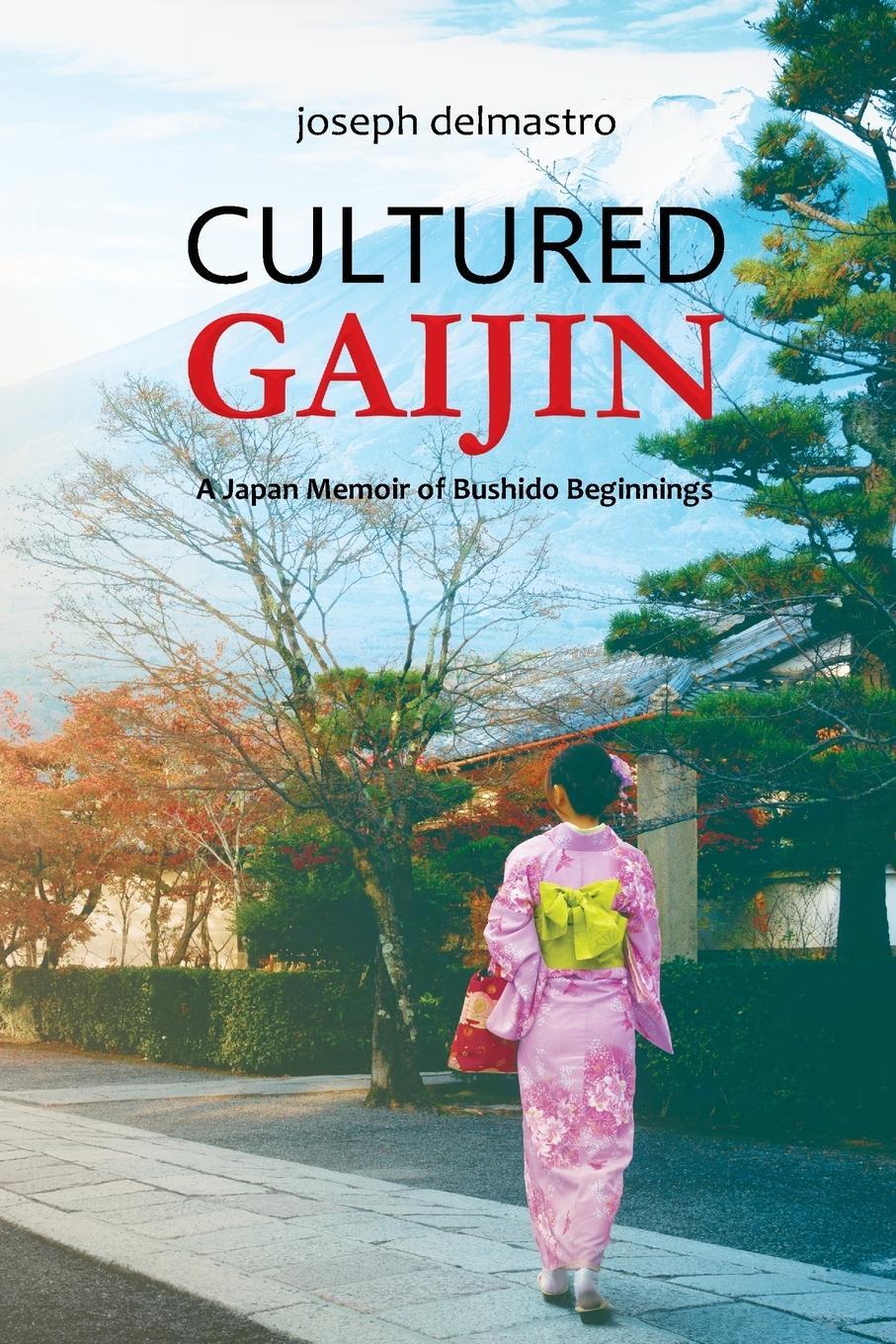 Cover: 9780645573602 | Cultured Gaijin - A Japan Memoir of Bushido Beginnings | Delmastro