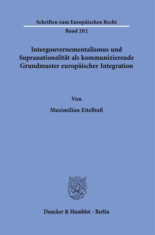 Cover: 9783428180011 | Intergouvernementalismus und Supranationalität als kommunizierende...