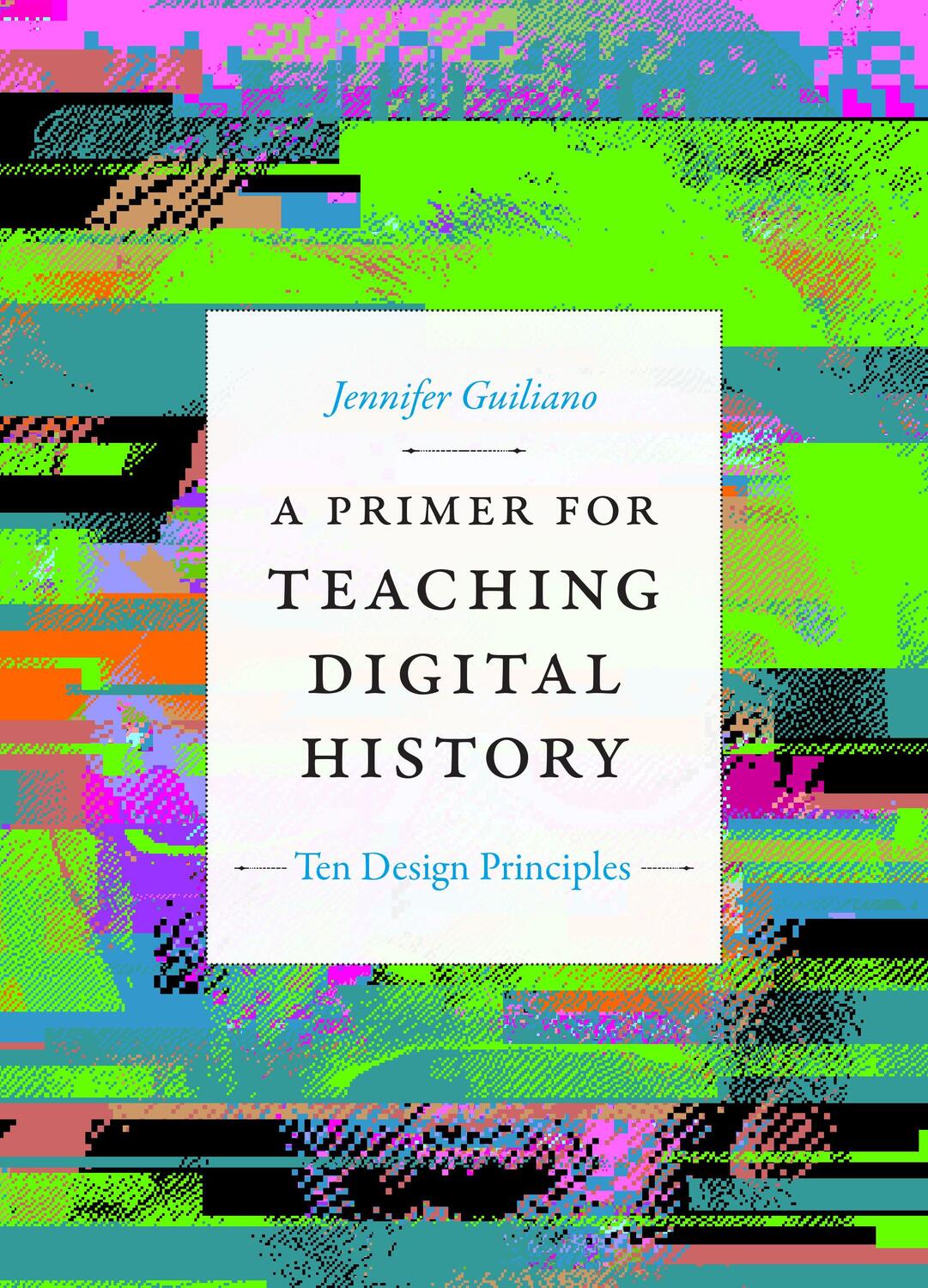 Cover: 9781478017684 | A Primer for Teaching Digital History | Ten Design Principles | Buch