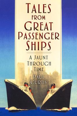 Cover: 9781803992112 | Tales from Great Passenger Ships | A Jaunt Through Time | Paul Curtis