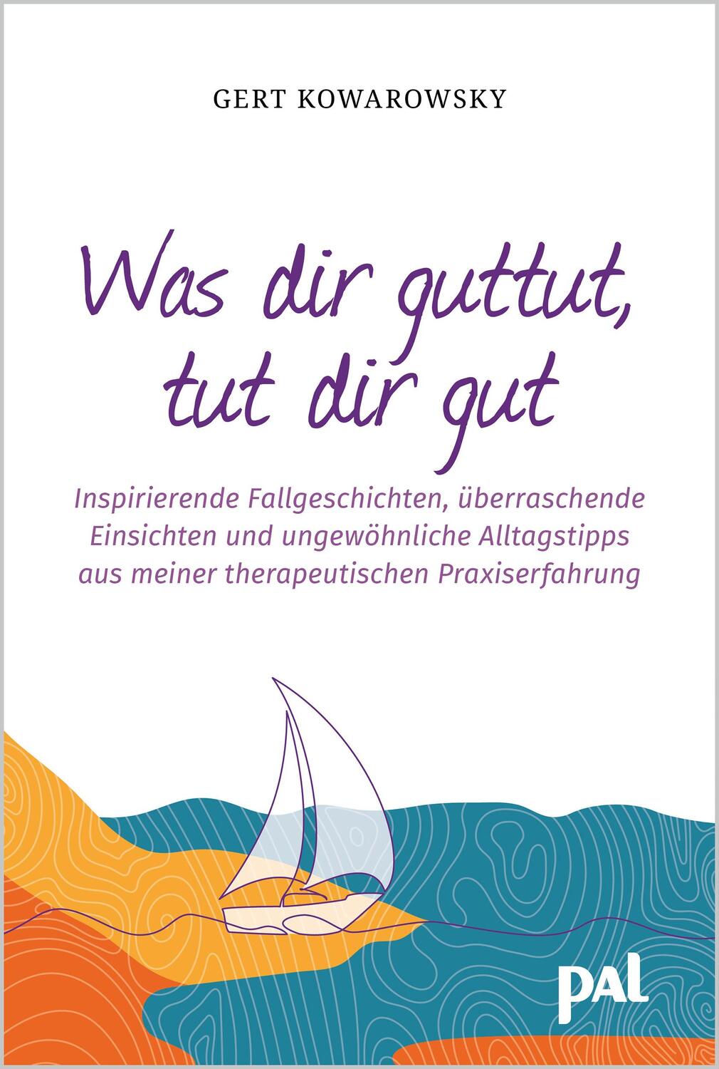 Cover: 9783910253063 | Was dir guttut, tut dir gut | Gert Kowarowsky | Taschenbuch | Deutsch