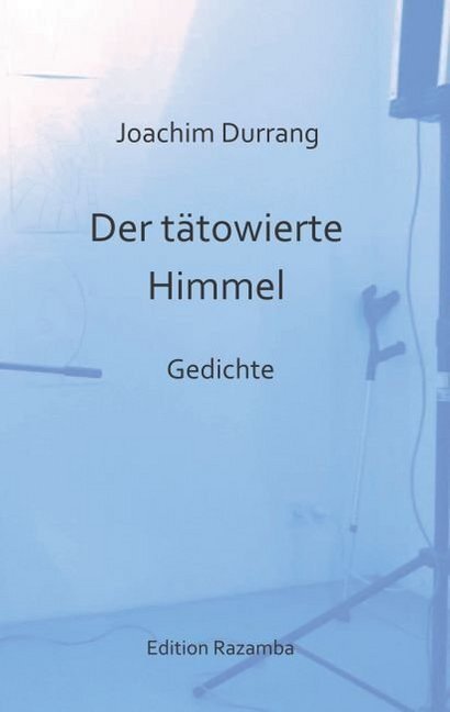 Cover: 9783941725430 | Der tätowierte Himmel | Gedichte | Joachim Durrang | Taschenbuch