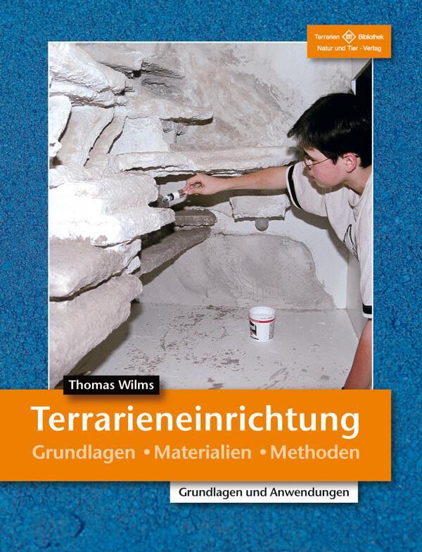 Cover: 9783931587901 | Terrarieneinrichtung | Grundlagen, Materialien, Methoden | Wilms