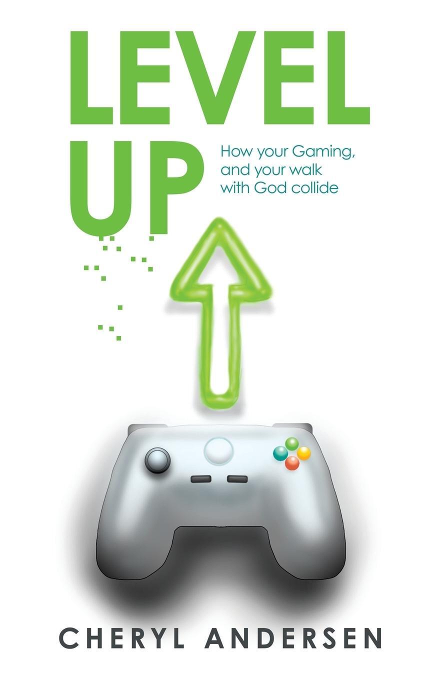 Cover: 9781664241589 | Level Up | How Your Gaming, and Your Walk with God Collide | Andersen