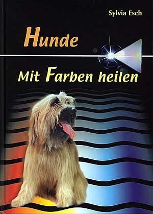 Cover: 9783937817057 | Hunde - Mit Farben heilen | Sylvia Esch | Buch | Deutsch | 2005