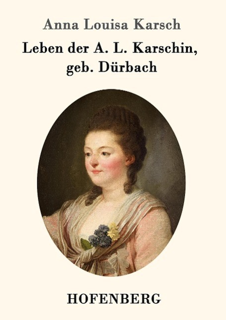 Cover: 9783843096072 | Leben der A. L. Karschin, geb. Dürbach | Anna Louisa Karsch | Buch
