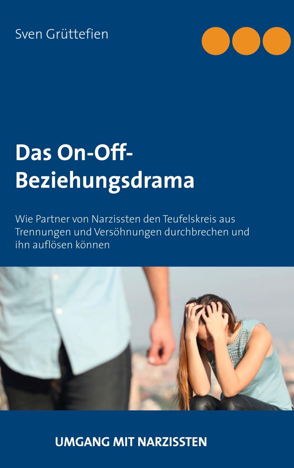 Cover: 9783746024578 | Das On-Off-Beziehungsdrama | Sven Grüttefien | Taschenbuch | Paperback