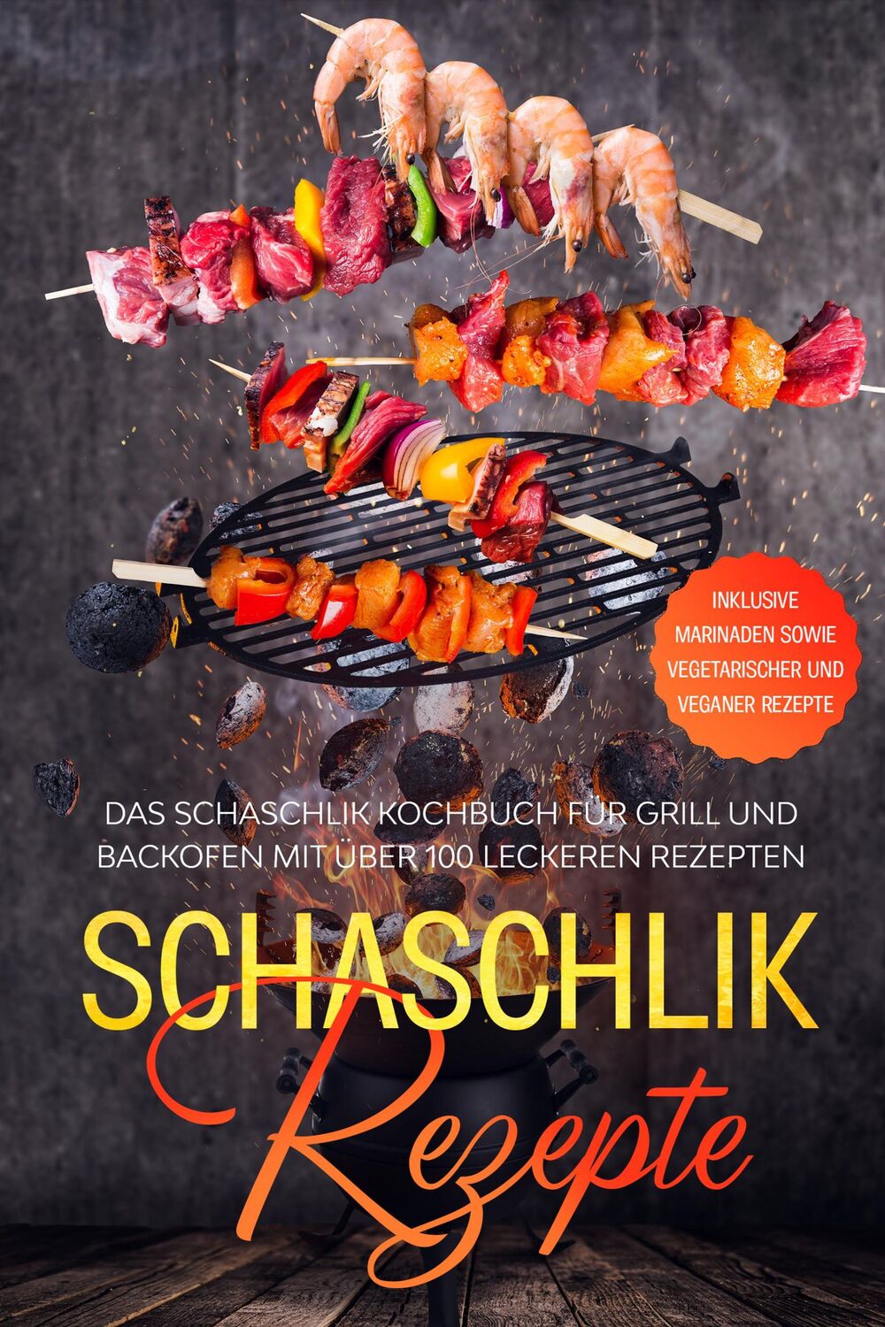 Cover: 9783989101784 | Schaschlik Rezepte: Das Schaschlik Kochbuch für Grill und Backofen...