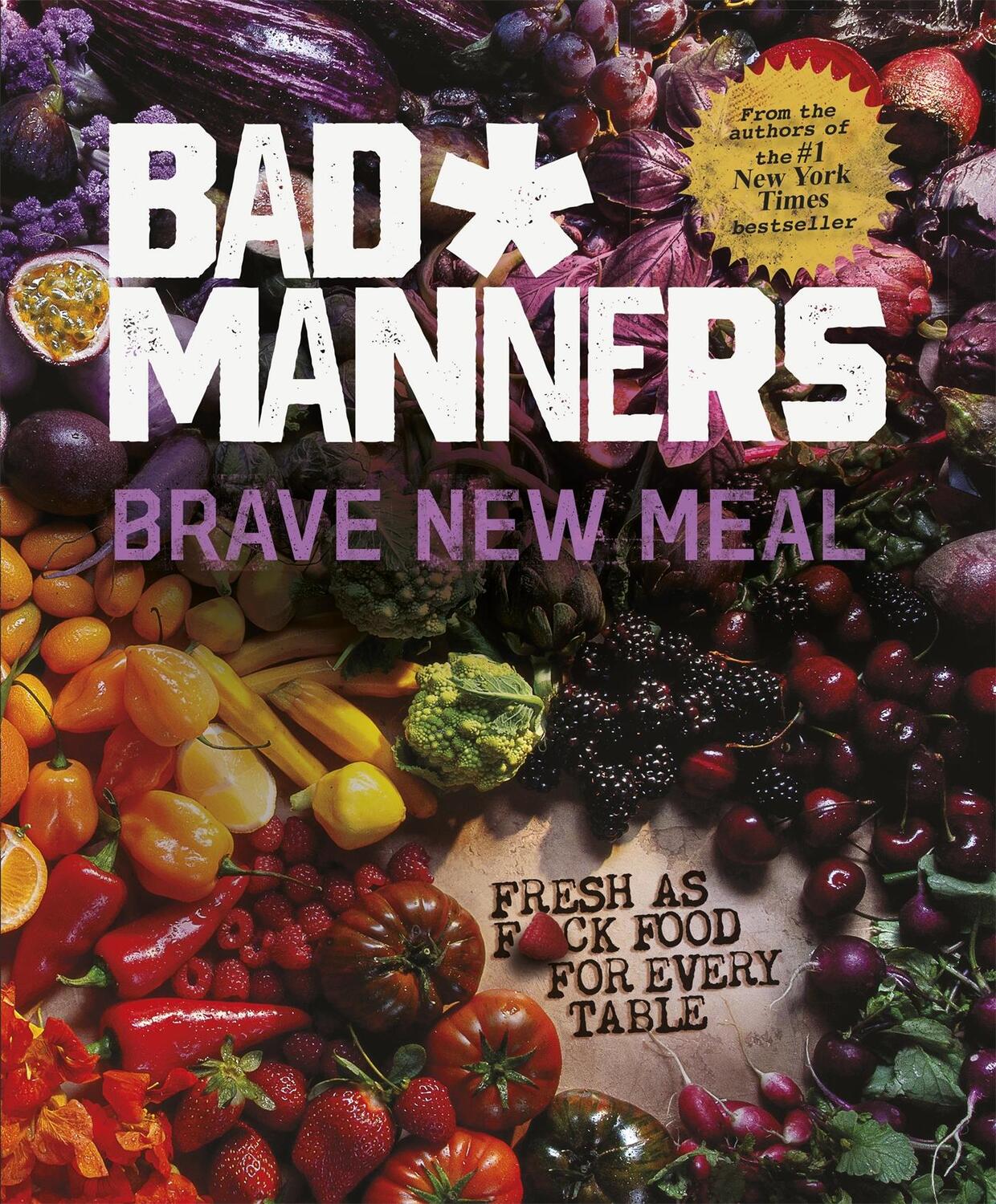 Cover: 9780751581355 | Brave New Meal | Fresh as F*ck Food for Every Table | Bad Manners