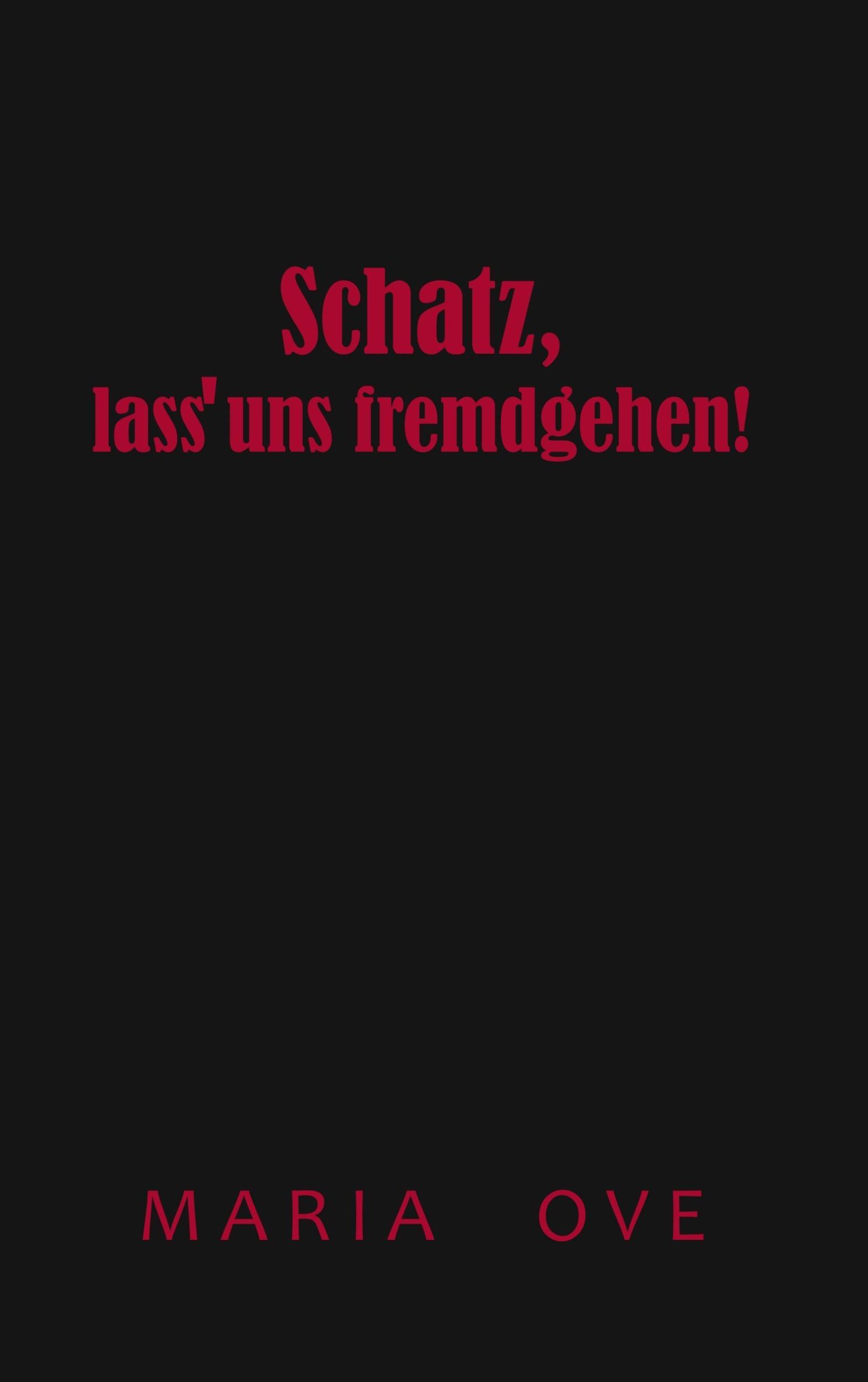 Cover: 9783744802550 | Schatz, lass uns fremdgehen! | Maria Ove | Taschenbuch | Paperback