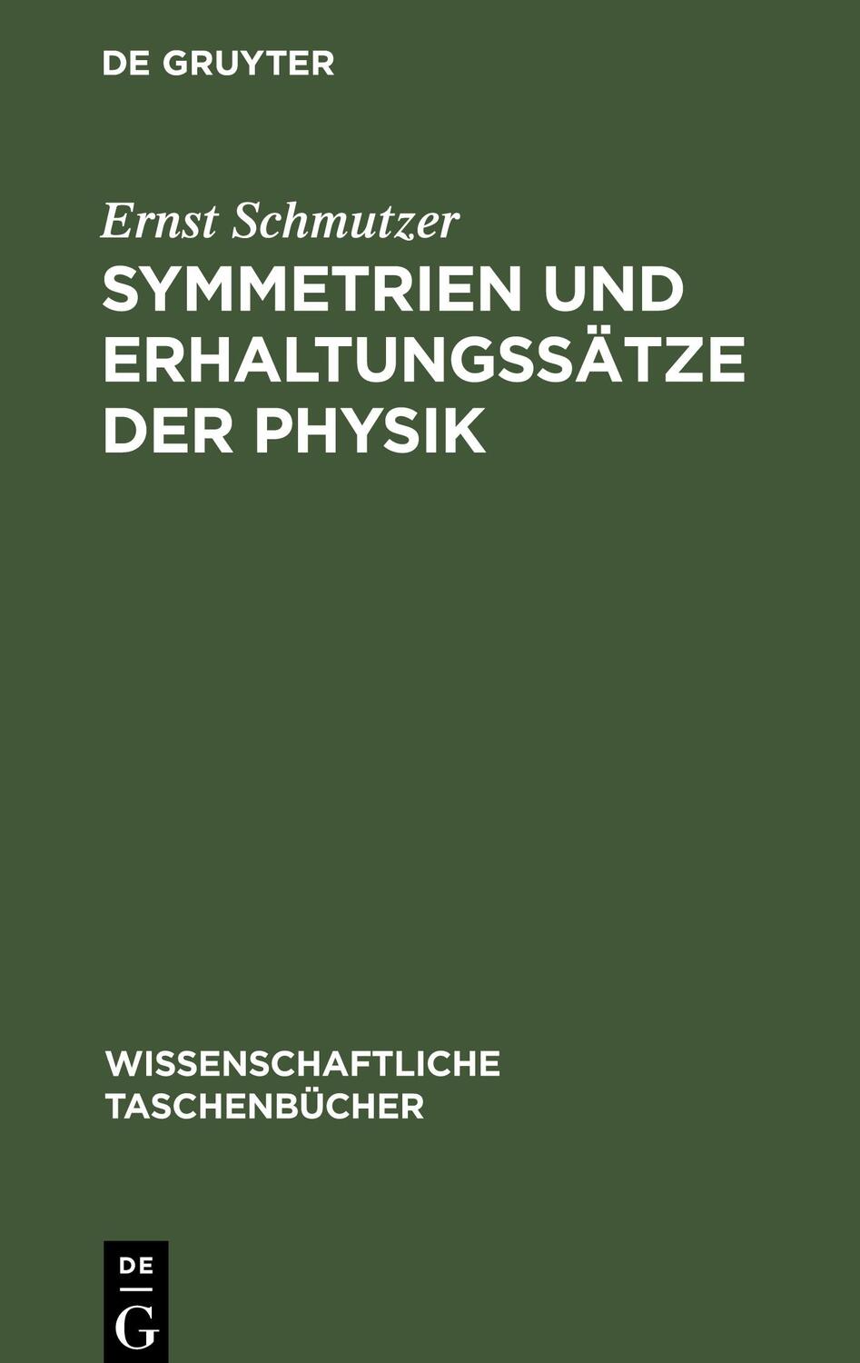 Cover: 9783112596296 | Symmetrien und Erhaltungssätze der Physik | Ernst Schmutzer | Buch