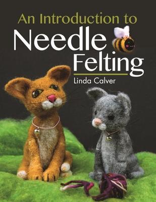 Cover: 9781526780645 | An Introduction to Needle Felting | Linda Calver | Taschenbuch | 2022