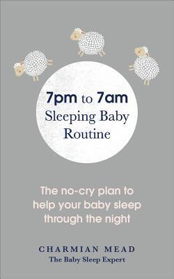 Cover: 9781785041761 | 7pm to 7am Sleeping Baby Routine | Charmian Mead | Taschenbuch | 2018