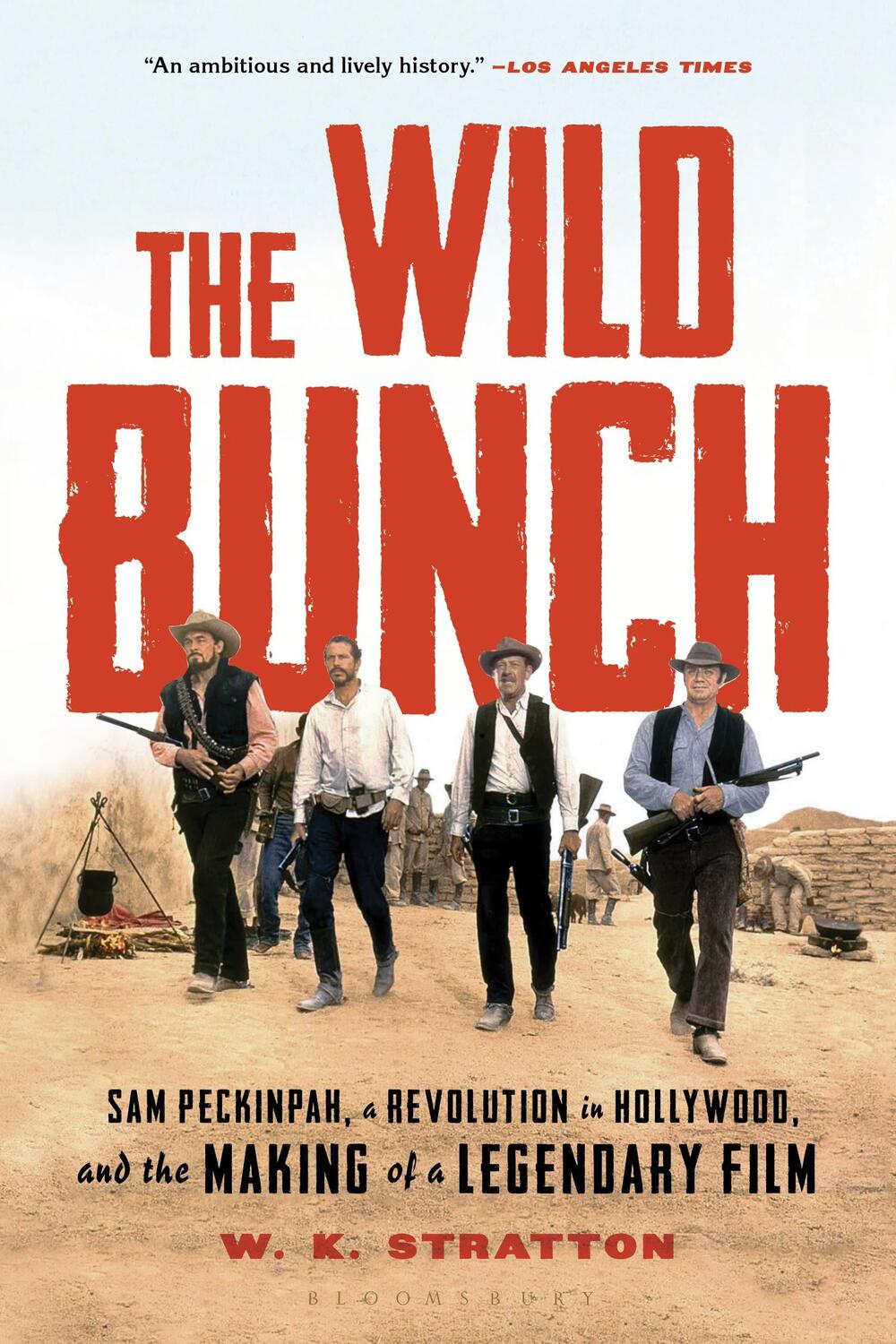 Cover: 9781632862136 | The Wild Bunch: Sam Peckinpah, a Revolution in Hollywood, and the...