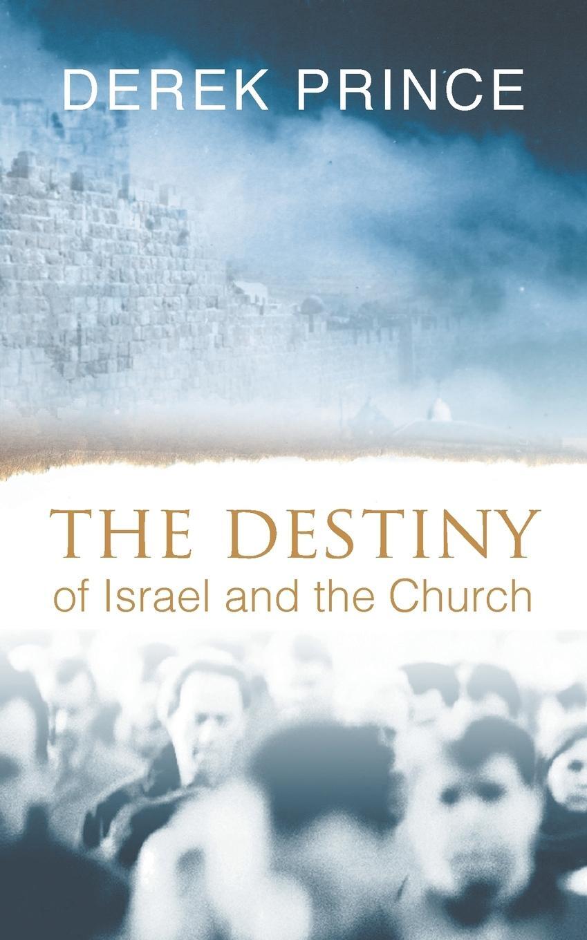 Cover: 9781782631781 | The Destiny of Israel and the Church | Derek Prince | Taschenbuch
