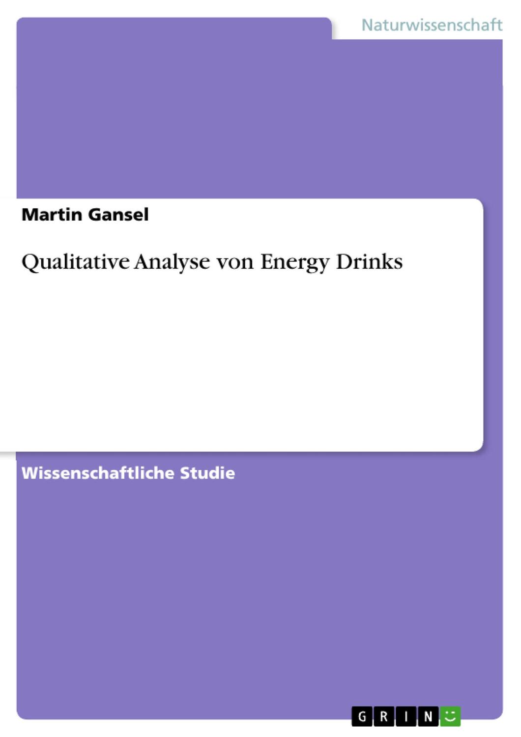 Cover: 9783668145597 | Qualitative Analyse von Energy Drinks | Martin Gansel | Taschenbuch