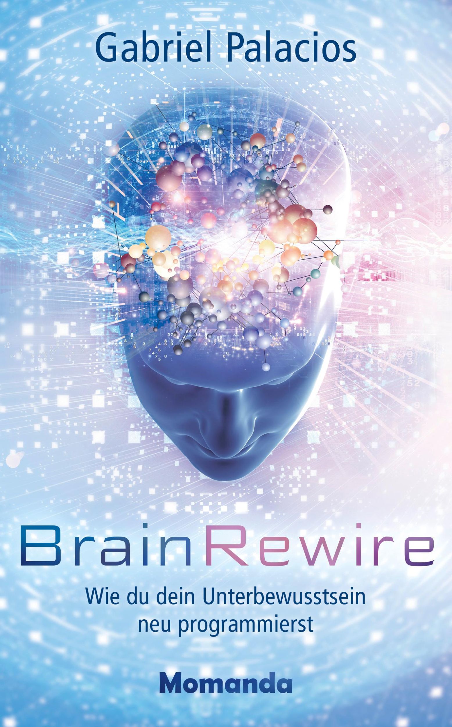 Cover: 9783956280344 | BrainRewire | Wie du dein Unterbewusstsein neu programmierst | Buch