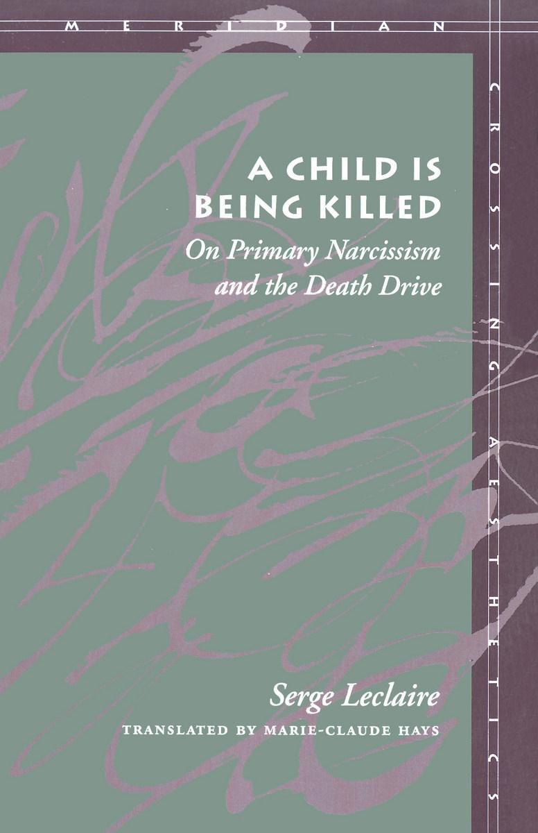 Cover: 9780804731416 | A Child Is Being Killed: On Primary Narcissism and the Death Drive