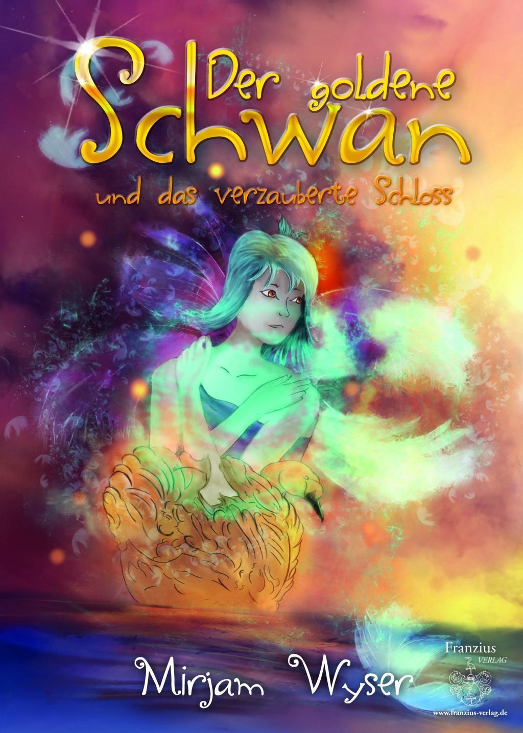 Cover: 9783945509616 | Der goldene Schwan und das verzauberte Schloss | Mirjam Wyser | Buch