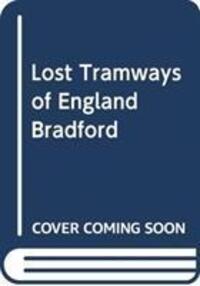 Cover: 9781912654406 | Lost Tramways of England: Bradford | Peter Waller | Buch | Gebunden